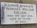 
Frederick William GALLEIN,
died 15 July 1946 aged 62 years;
Ma Ma Creek Anglican Cemetery, Gatton shire
