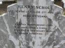 
Henry SCHOLL, father,
accidentally killed 2 Nov 1921 aged 49 years;
Eva Clara Wilhelmine SCHOLL,
died 28 Oct 1968 aged 86 years;
Ma Ma Creek Anglican Cemetery, Gatton shire
