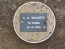 
C.A. WAGNER, male,
died 13-6-1919 aged 76 years;
Ma Ma Creek Anglican Cemetery, Gatton shire
