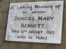 
Dorcas Mary BENNETT, mother,
died 12 Aug 1927 aged 62 years;
Ma Ma Creek Anglican Cemetery, Gatton shire
