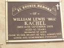
William Lewis (Bill) KACHEL,
husband of Alice,
died 10 Sept 2003 aged 92 years;
Ma Ma Creek Anglican Cemetery, Gatton shire
