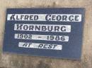 
Albert HORNBURG, husband father,
died 23 Mar 1939 aged 60 years;
Janet M. HORNBURG, mother,
died 8 Mar 1965 aged 82 years;
Alfred George HORNBURG,
1902 - 1986;
Ma Ma Creek Anglican Cemetery, Gatton shire
