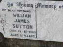 
William James SUTTON, husband,
died 13-12-1989 aged 61 years;
Ma Ma Creek Anglican Cemetery, Gatton shire

