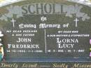 
John Frederick SCHOLL,
husband father,
24-12-1902 - 1-1-1986;
Lorna Lucy SCHOLL,
wife mother step-mother,
16-5-1914 - 19-7-1997;
Ma Ma Creek Anglican Cemetery, Gatton shire
