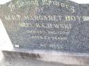 
Alice Margaret BOYD (nee KAJEWSKI),
died 15 Aug 1973 aged 53 years;
Ma Ma Creek Anglican Cemetery, Gatton shire
