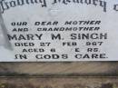 
Mary M. SINGH, mother grandmother,
died 27 Feb 1967 aged 63 years;
Ma Ma Creek Anglican Cemetery, Gatton shire
