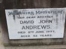 
David John ANDREWS, brother,
died 8 June 1977 aged 52 years;
Ma Ma Creek Anglican Cemetery, Gatton shire
