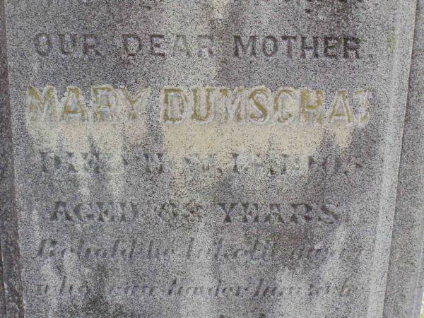 Mary DUMSCHAT, mother,  | died 15 May 1905 aged 68 years;  | Ma Ma Creek Anglican Cemetery, Gatton shire  | 