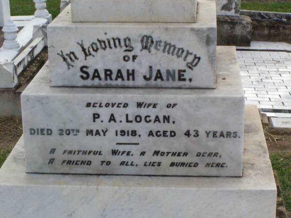 Sarah Jane, wife of P.A. LOGAN, mother,  | died 20 May 1918 aged 43 years;  | Peter A. LOGAN,  | died 19 April 1942 aged 67 years;  | Grace LOGAN, mother,  | died 24 July 1966 aged 83 years;  | Ma Ma Creek Anglican Cemetery, Gatton shire  | 