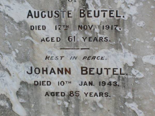 Auguste BEUTEL,  | died 17 Nov 1917 aged 61 years;  | Johann BEUTEL,  | died 10 Jan 1943 aged 85 years;  | Ma Ma Creek Anglican Cemetery, Gatton Shire  | 