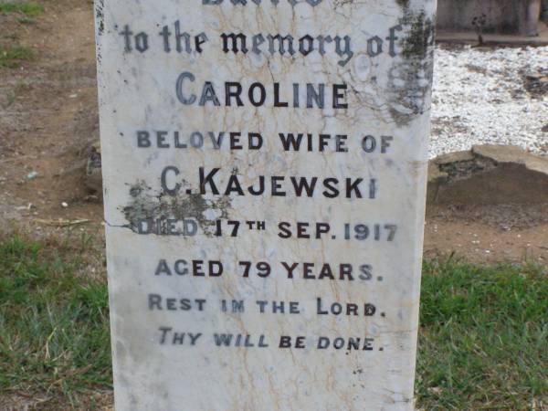 Caroline, wife of C. KAJEWSKI,  | died 17 Sept 1917 aged 79 years;  | Ma Ma Creek Anglican Cemetery, Gatton shire  | 