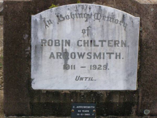 Robin Chiltern (Chilt) ARROWSMITH,  | 1911 - 1929;  | C. ARROWSMITH, female,  | died 13-5-1965 aged 90 years;  | Ma Ma Creek Anglican Cemetery, Gatton shire  | 