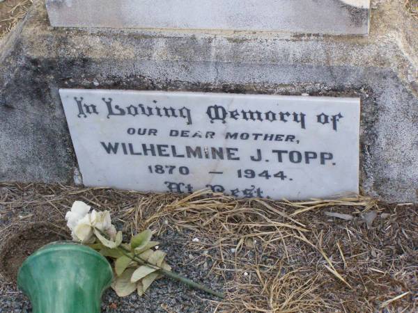 Wilhelmine J. TOPP, mother,  | 1870 - 1944;  | Ma Ma Creek Anglican Cemetery, Gatton shire  | 