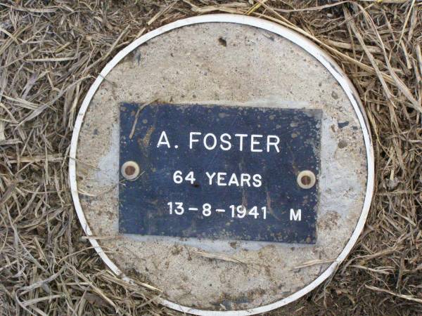 A. FOSTER, male,  | died 13-8-1941 aged 64 years;  | Ma Ma Creek Anglican Cemetery, Gatton shire  | 