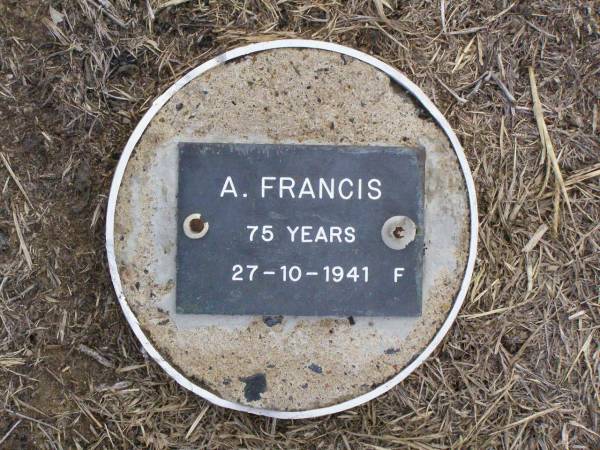 A. FRANCIS, female,  | died 27-10-1941 aged 75 years;  | Ma Ma Creek Anglican Cemetery, Gatton shire  | 