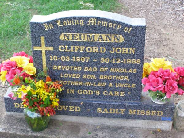 Clifford John NEUMANN,  | 10-3-1967 - 30-12-1998,  | dad of Nikolas,  | son brother brother-in-law uncle;  | Ma Ma Creek Anglican Cemetery, Gatton shire  | 
