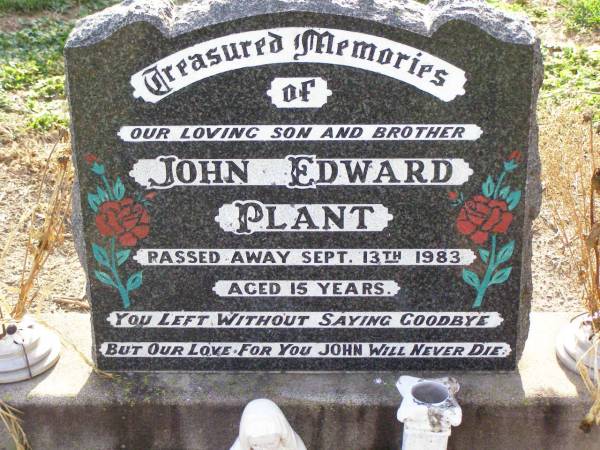 John Edward PLANT,  | son brother,  | died 13 Sept 1983 aged 15 years;  | Ma Ma Creek Anglican Cemetery, Gatton shire  | 
