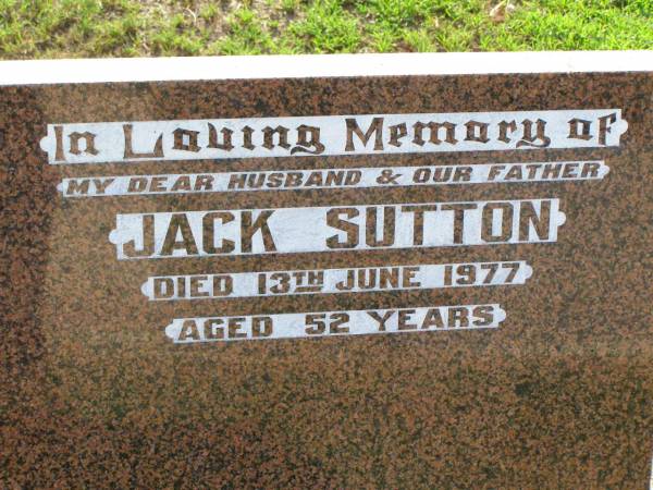 Jack SUTTON,  | husband father,  | died 13 June 1977 aged 52 years;  | Ma Ma Creek Anglican Cemetery, Gatton shire  | 