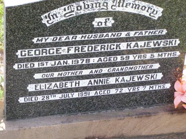George Frederick KAJEWSKI, husband father,  | died 1 Jan 1978 aged 59 years 5 months;  | Elizabeth Annie KAJEWSKI, mother grandmother,  | died 28 July 1991 aged 72 years 7 months;  | Ma Ma Creek Anglican Cemetery, Gatton shire  | 