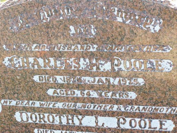 Charles H. POOLE, husband father,  | died 18 Jan 1975 aged 64 years;  | Dorothy L. POOLE, wife mother grandmother,  | died 14 Nov 1992 aged 85 years;  | Ma Ma Creek Anglican Cemetery, Gatton shire  | 
