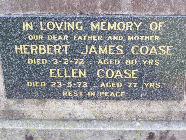 Herbert James COASE, father,  | died 3-2-72 aged 80 years;  | Ellen COASE, mother,  | died 23-5-73 aged 77 years;  | Ma Ma Creek Anglican Cemetery, Gatton shire  | 