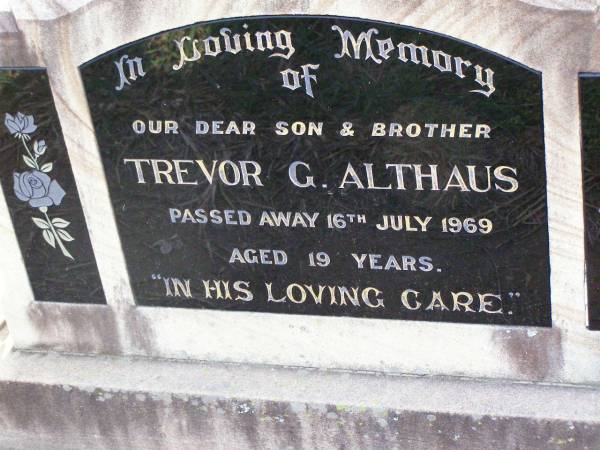 Trevor G. ALTHAUS, son brother,  | died 16 July 1969 aged 19 years;  | Ma Ma Creek Anglican Cemetery, Gatton shire  | 