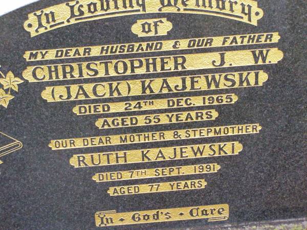 Christopher J.W. (Jack) KAJEWSKI,  | husband father,  | died 24 Dec 1965 aged 55 years;  | Ruth KAJEWSKI, mother step-mother,  | died 7 Sept 1991 aged 77 years;  | Ma Ma Creek Anglican Cemetery, Gatton shire  | 