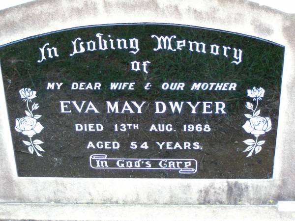 Eva May DWYER, wife mother,  | died 13 Aug 1968 aged 54 years;  | Ma Ma Creek Anglican Cemetery, Gatton shire  | 