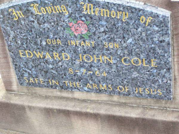 Edward John COLE, infant son,  | died 8-7-64;  | Ma Ma Creek Anglican Cemetery, Gatton shire  | 