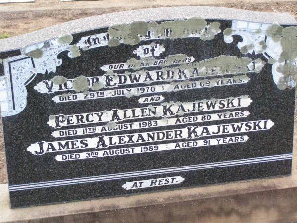 brothers;  | Victor Edward KAJEWSKI,  | died 29 July 1970 aged 69 years;  | Percy Allen KAJEWSKI,  | died 11 Aug 1983 aged 80 years;  | James Alexander KAJEWSKI,  | died 3 Aug 1989 aged 91 years;  | Ma Ma Creek Anglican Cemetery, Gatton shire  | 