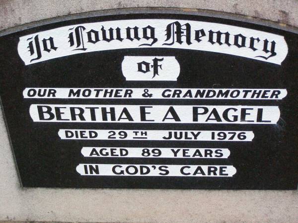 Bertha E.A. PAGEL, mother grandmother,  | died 29 July 1976 aged 89 years;  | Ma Ma Creek Anglican Cemetery, Gatton shire  | 