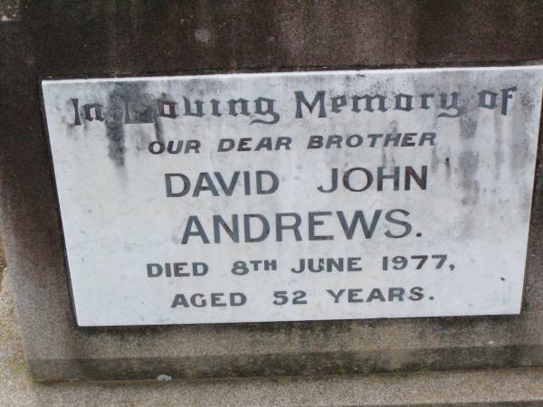 David John ANDREWS, brother,  | died 8 June 1977 aged 52 years;  | Ma Ma Creek Anglican Cemetery, Gatton shire  | 