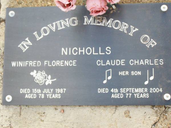 Winifred Florence NICHOLLS,  | died 15 July 1987 aged 78 years;  | Claude Charles NICHOLLS, son,  | died 4 Sept 2004 aged 77 years;  | Ma Ma Creek Anglican Cemetery, Gatton shire  | 