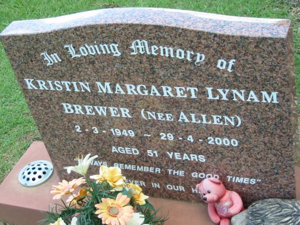 Kristin Margaret Lynam BREWER (nee ALLEN),  | 2-3-1949 - 29-4-2000 aged 51 years;  | Maclean cemetery, Beaudesert Shire  | 