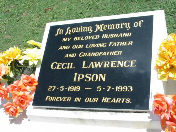 Cecil Lawrence IPSON,  | husband father grandfather,  | 27-5-1919 - 5-7-1993;  | Maclean cemetery, Beaudesert Shire  | 
