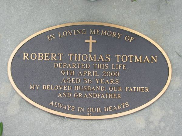 Robert Thomas TOTMAN,  | died 9 April 2000 aged 56 years,  | husband father grandfather;  | Maclean cemetery, Beaudesert Shire  | 