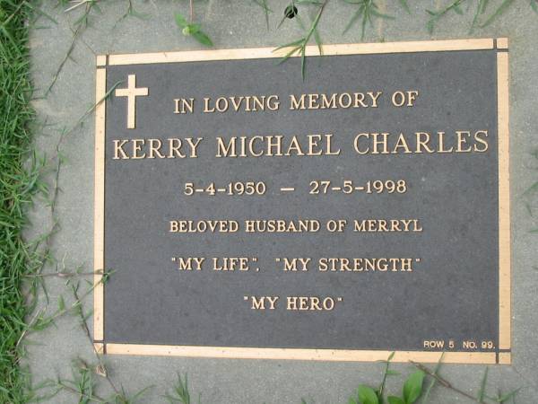 Kerry Michael CHARLES,  | 5-4-1950 - 27-5-1998,  | husband of Merryl;  | Maclean cemetery, Beaudesert Shire  | 