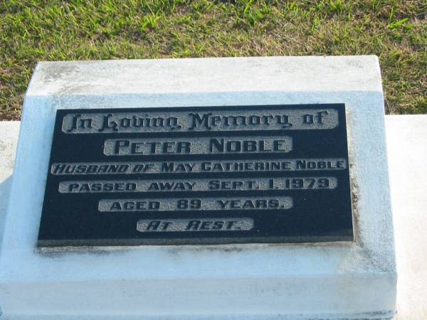 Peter NOBLE, husband of May Catherine NOBEL,  | died 1 Sept 1979 aged 89 years;  | Marburg Anglican Cemetery, Ipswich  | 