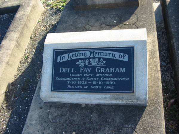 Dell Fay GRAHAM,  | wife mother grandmother great-grandmother,  | 7-100-1932 - 19-10-1999;  | Robyn D. GRAHAM,  | died 6 Jan 1959 aged 3 months,  | daughter sister;  | Marburg Anglican Cemetery, Ipswich  | 