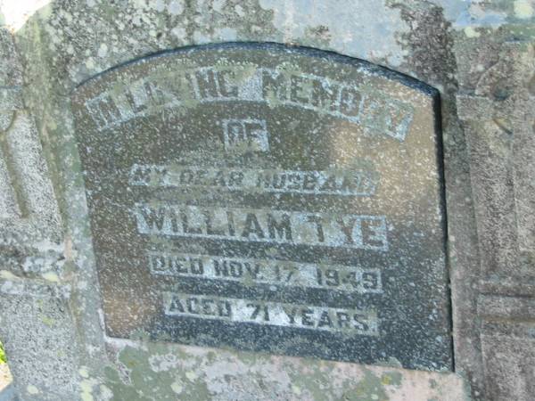 William TYE,  | died 17 Nov 1949 aged 71 years,  | husband;  | Marburg Anglican Cemetery, Ipswich  | 