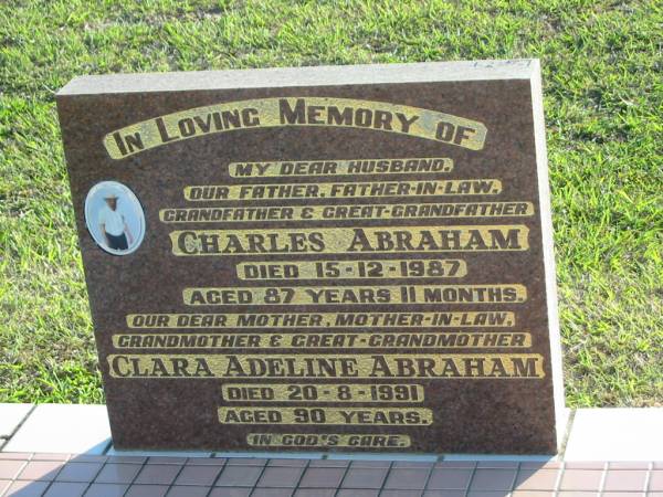 Charles ABRAHAM,  | died 15-12-1987 aged 87 years 11 months,  | husband father father-in-law grandfather great-grandfather;  | Clara Adeline ABRAHAM,  | died 20-8-1991 aged 90 years,  | mother mother-in-law grandmother great-grandmother;  | Marburg Anglican Cemetery, Ipswich  | 