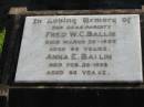 
parents;
Fred W.C. BALLIN,
died 29 Mary 1955 aged 85 years;
Anna E. BALLIN,
died 26 Feb 1958 aged 86 years;
Marburg Lutheran Cemetery, Ipswich
