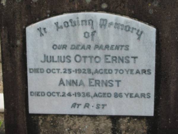 parents;  | Julius Otto ERNST,  | died 25 Oct 1928 aged 70 years;  | Anna ERNST,  | died 24 Oct 1936 aged 86 years;  | Marburg Lutheran Cemetery, Ipswich  | 