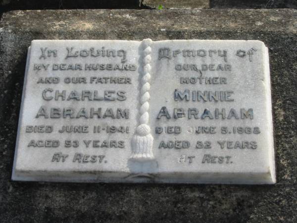 Charles ABRAHAM, husband father,  | died 11 June 1941 aged 53 years;  | Minnie ABRAHAM, mother,  | died 5 June 1968 aged 82 years;  | Marburg Lutheran Cemetery, Ipswich  | 