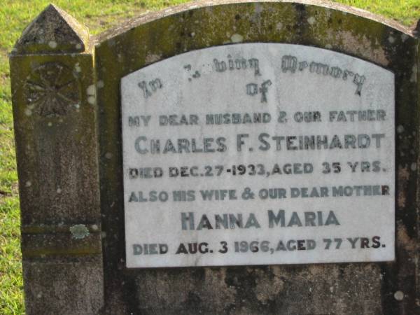 Charles F. STEINHARDT, husband father,  | died 27 Dec 1933 aged 35 years;  | Hanna Maria, wife mother,  | died 3 Aug 1966 aged 77 years;  | Marburg Lutheran Cemetery, Ipswich  | 
