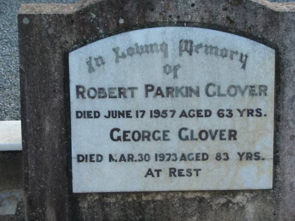 Robert Parkin GLOVER,  | died 17 June 1957 aged 63 years;  | George GLOVER,  | died 30 Mar 1973 aged 83 years;  | Marburg Lutheran Cemetery, Ipswich  | 