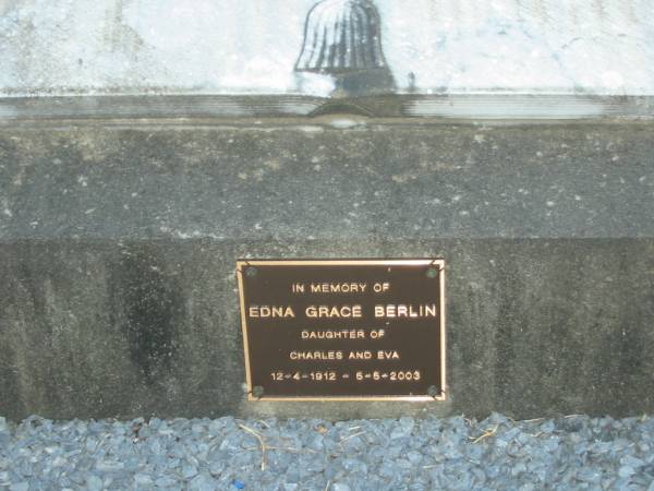 Charles BERLIN,  | died 24 June 1968 aged 80 years;  | Eva BERLIN,  | died 27 Oct 1966 aged 76 years;  | Edne Grace BERLIN, daughter of Charles & Eva,  | 12-4-1912 - 5-5-2003;  | Marburg Lutheran Cemetery, Ipswich  | 
