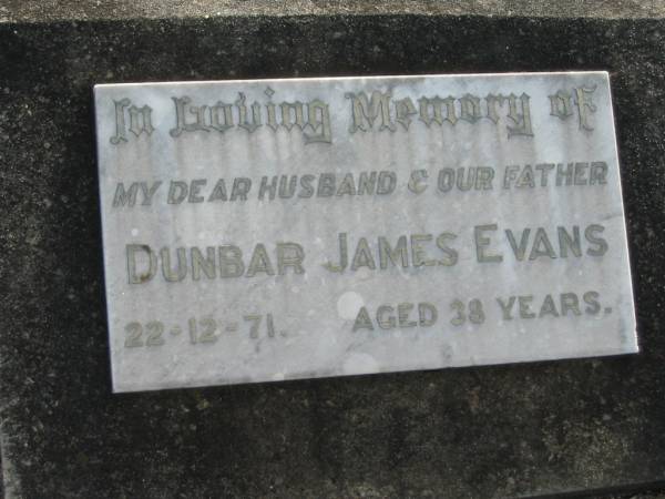 Dunbar James EVAN, husband father,  | 22-12-71 aged 38 years;  | Marburg Lutheran Cemetery, Ipswich  | 
