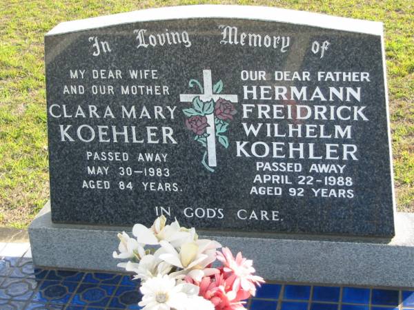 Clara Mary KOEHLER, wife mother,  | died 30 May 1983 aged 84 years;  | Hermann Freidrick Wilhelm KOEHLER, father,  | died 22 April 1988 aged 92 years;  | Marburg Lutheran Cemetery, Ipswich  | 