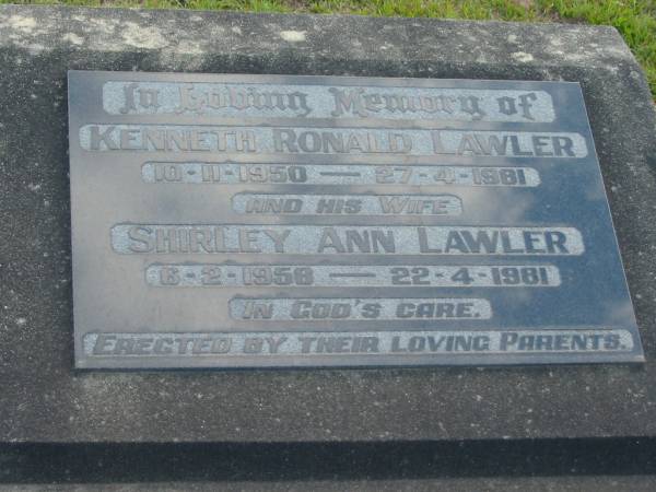 Kenneth Ronald LAWLER,  | 10-11-1950 - 27-4-1981;  | Shirley Ann LAWLER, wife,  | 6-2-1958 - 22-4-1981;  | erected by their parents;  | Marburg Lutheran Cemetery, Ipswich  | 